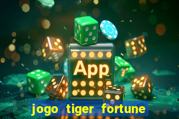 jogo tiger fortune paga mesmo